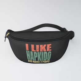 Hapkido Saying funny Fanny Pack