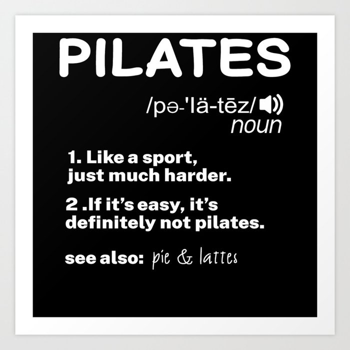 Pilates Definition Art Print by ShirTomDesigns Society6