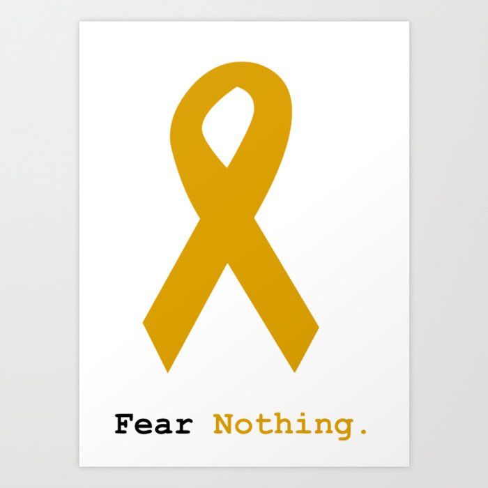 Fear Nothing: Gold Ribbon Awareness Art Print