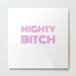 Mighty Bitch Pink T-Shirt/Poster/ Pillow/ Bag Metal Print