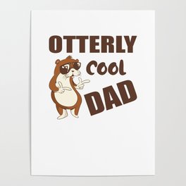 Otterly Cool Dad Funny Father ́s Day Gift Poster