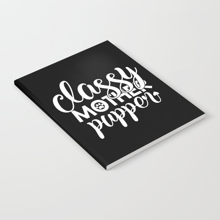 Classy Mother Pupper Funny Cute Pet Lover Notebook