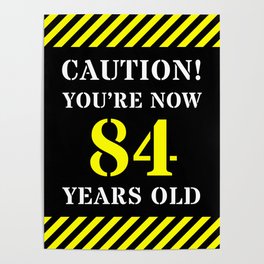 [ Thumbnail: 84th Birthday - Warning Stripes and Stencil Style Text Poster ]
