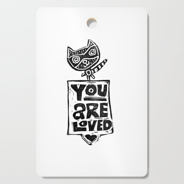 You Are Loved by Karen Freidt Cutting Board