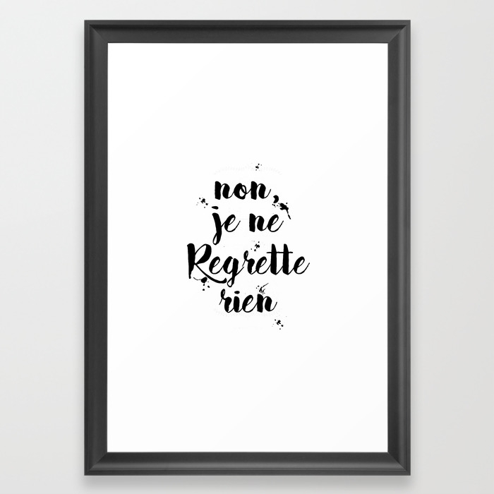 Non Je Ne Regrette Rien French Quote No I Don T Regret Anything Edith Piaf Lyrics Framed Art Print By Magictreesandbumebees Society6 22 explanations, 3 meanings for edith piaf lyrics including padam, padam…, non, je ne regrette rien, marseillaise at lyricsmode.com. non je ne regrette rien french quote no i don t regret anything edith piaf lyrics framed art print by magictreesandbumebees