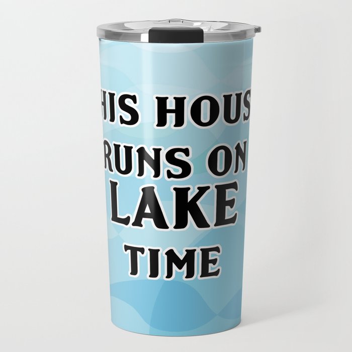 This House Runs on Lake Time Travel Mug