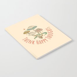 Think Happy Thoughts | Mushrooms Notebook