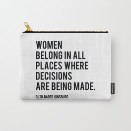 Women Belong In All Places, Ruth Bader Ginsburg, RBG, Motivational Quote Carry-All Pouch
