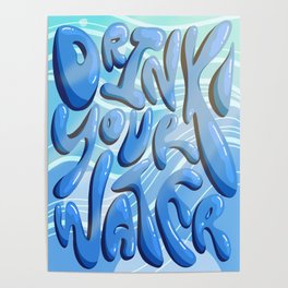 DRINK YOUR WATER Poster
