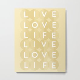 Live, Love, Life Metal Print