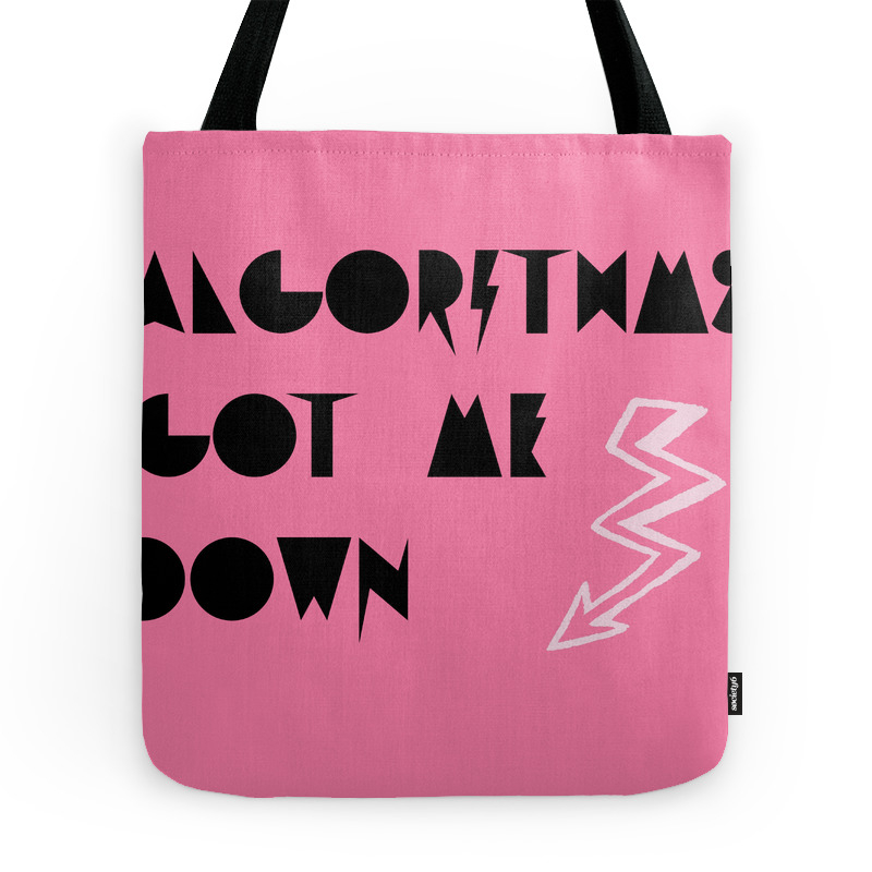 Algorithms Got Me Down Tote Bag by arabella