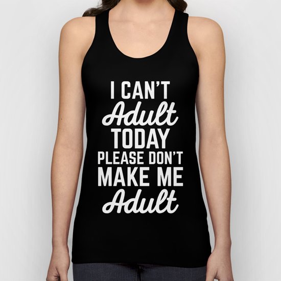 Can't Adult Today Funny Quote Unisex Tank Top