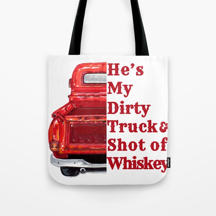 He's my Dirty Truck and Shot of Whiskey Tote Bag