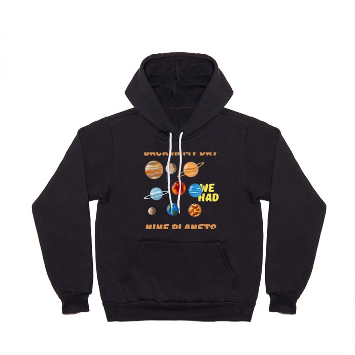 Back In My Day We Had Nine Planet Hoody