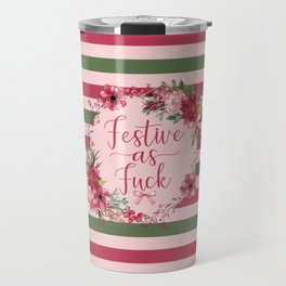 Festive As Fuck, Funny, Christmas Quote Travel Mug