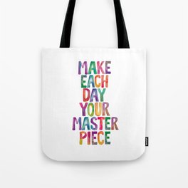 Make Each Day Your Masterpiece Tote Bag