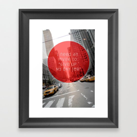 give up my day job Framed Art Print