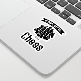 Always Say Yes For Chess Sticker