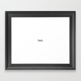 fuck. Framed Art Print