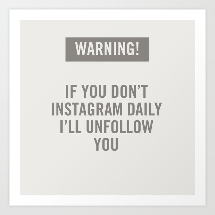 Warning! Instagram. Art Print