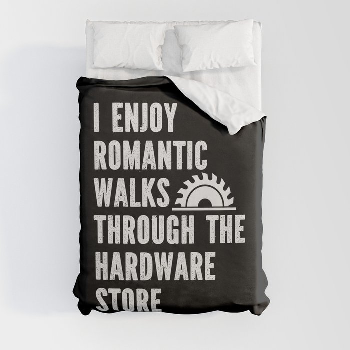 Funny Romantic Walks Through Hardware Store Duvet Cover