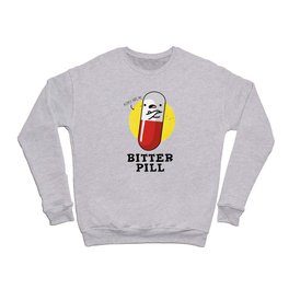 Bitter Pill Cute Medicine Pun Crewneck Sweatshirt