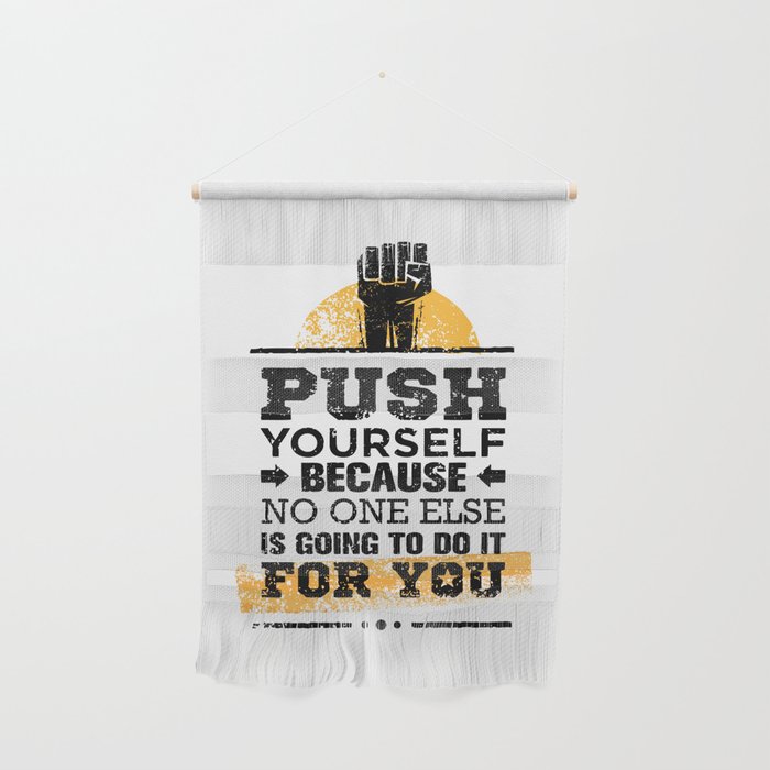 Push Yourself Because No One Else Is Going To Do It For You. Inspiring Creative Motivation Quote. Wall Hanging