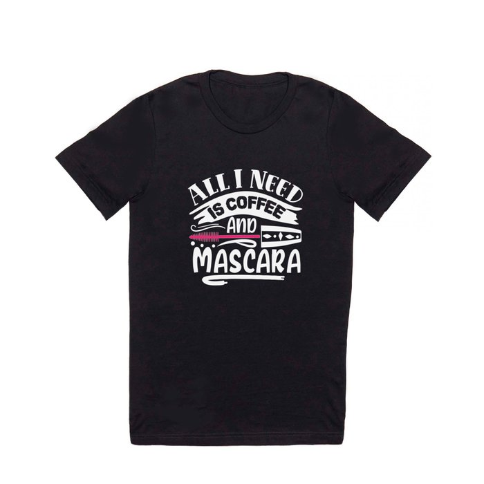 Coffee And Mascara Funny Makeup Quote T Shirt