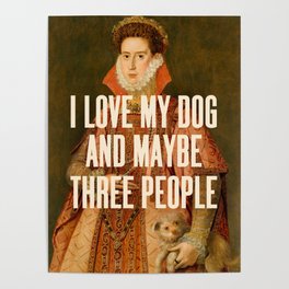 I Love My Dog - Funny Quote Poster