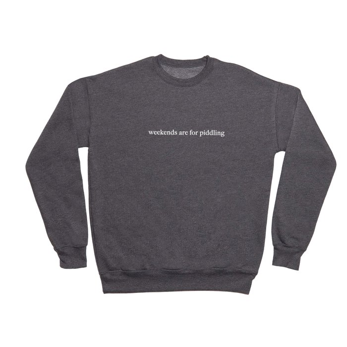 Piddlin' Crewneck Sweatshirt