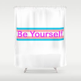 Be Yourself, Trans Pride Shower Curtain