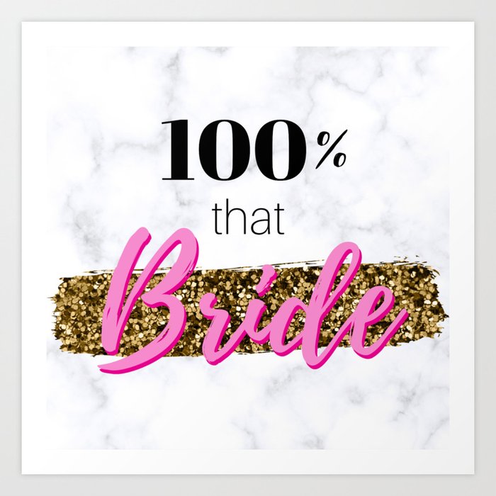 100% that Bride Art Print