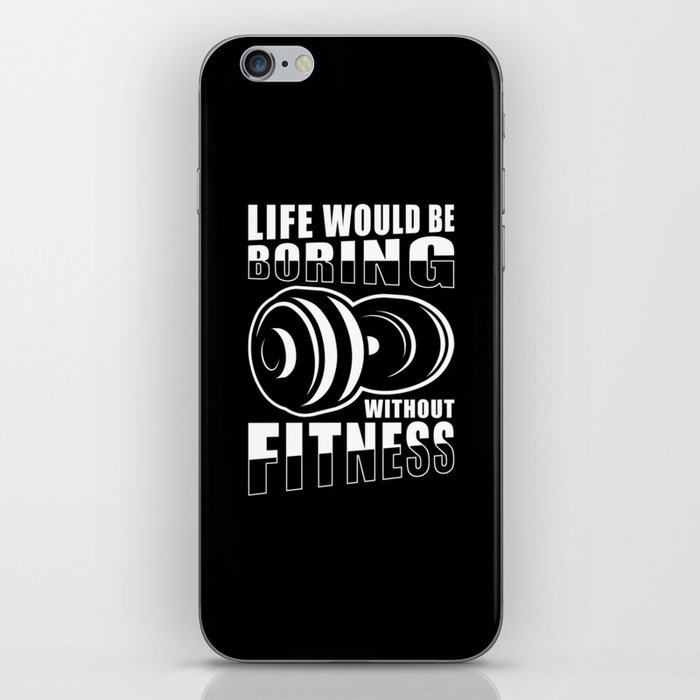 Fitness Life would be boring without Fitness iPhone Skin