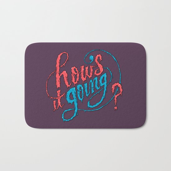How's it going? Bath Mat