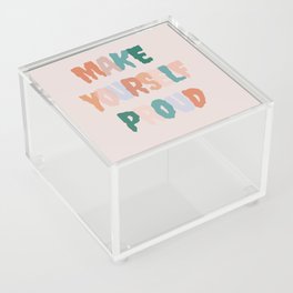 Make Yourself Proud Acrylic Box