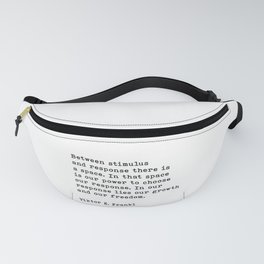 Between Stimulus And Response, Viktor Frankl Quote, Inspirational Quote Fanny Pack