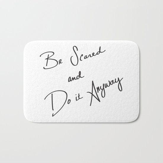 Be Scared and Do It Anyway Bath Mat