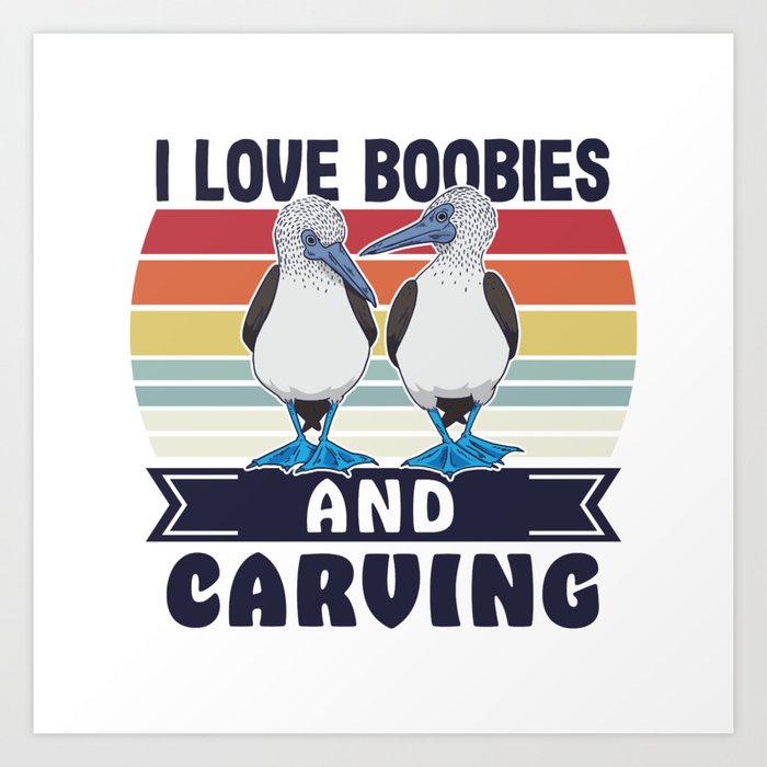 I love Boobies and Carving Booby Bird Art Print by Qwerty Designs