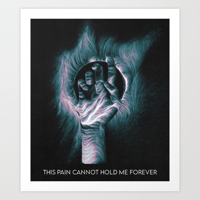 This Pain Cannot Hold Me Forever Art Print