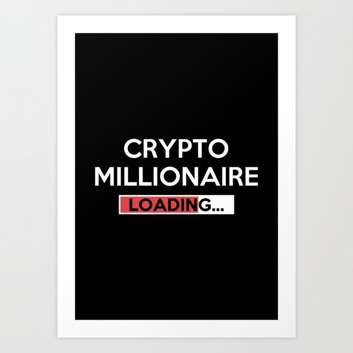 Crypto Millionaire Loading Art Print