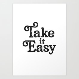 Take It Easy Art Print