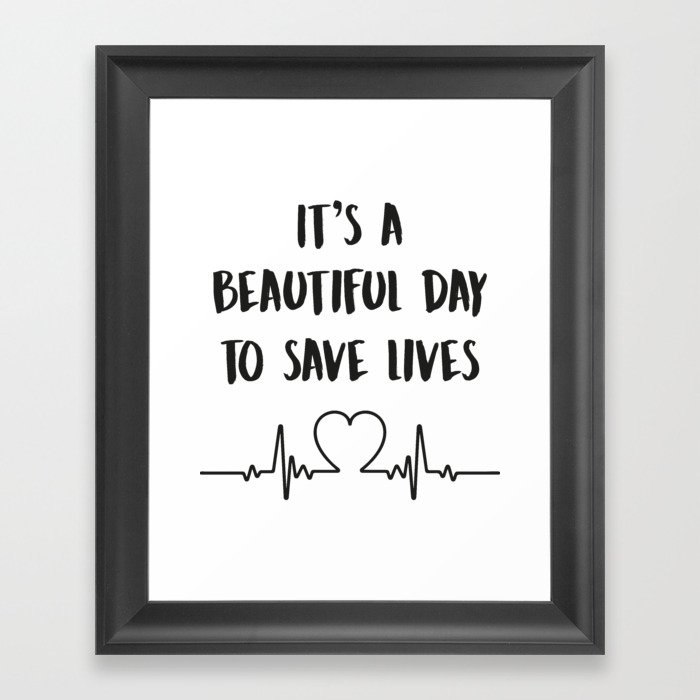 It's a Beautiful Day To Save Lives - Funny Cna Registered Nurse Framed Art Print