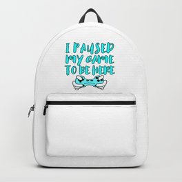 I paused my Game to be here Gamer Controller sport Backpack