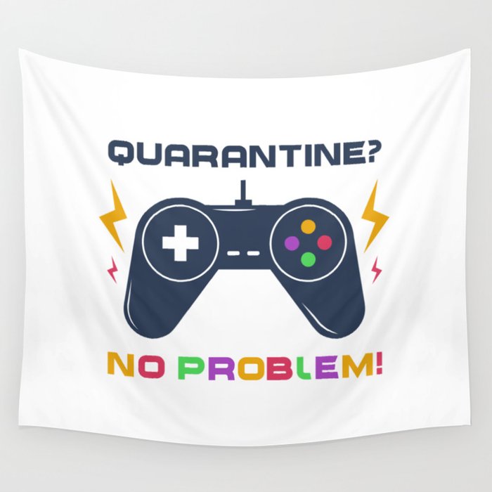Quarantine NO PROBLEM (Gamer Design) Wall Tapestry