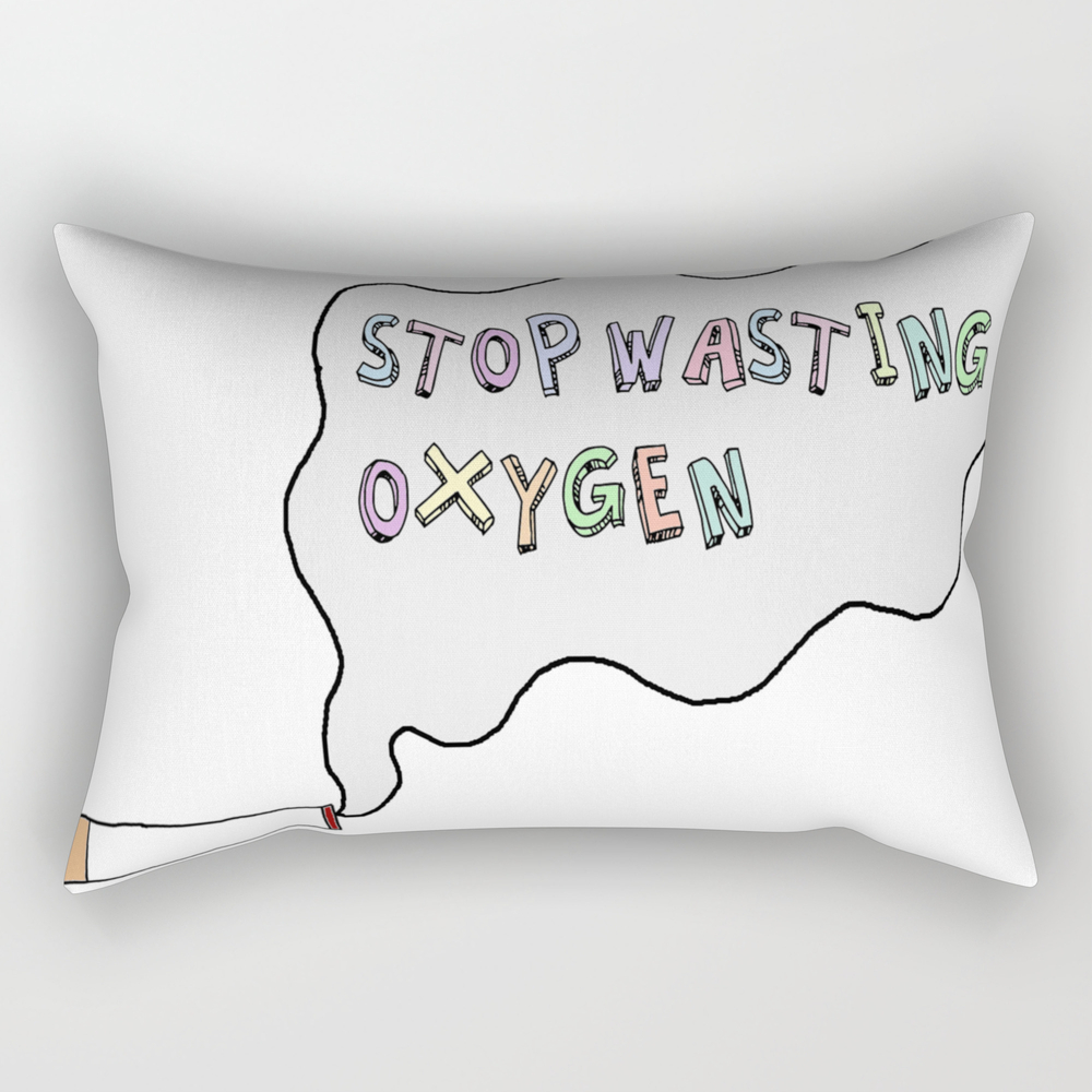 Stop Wasting Oxygen Rectangular Pillow by madamcadaver