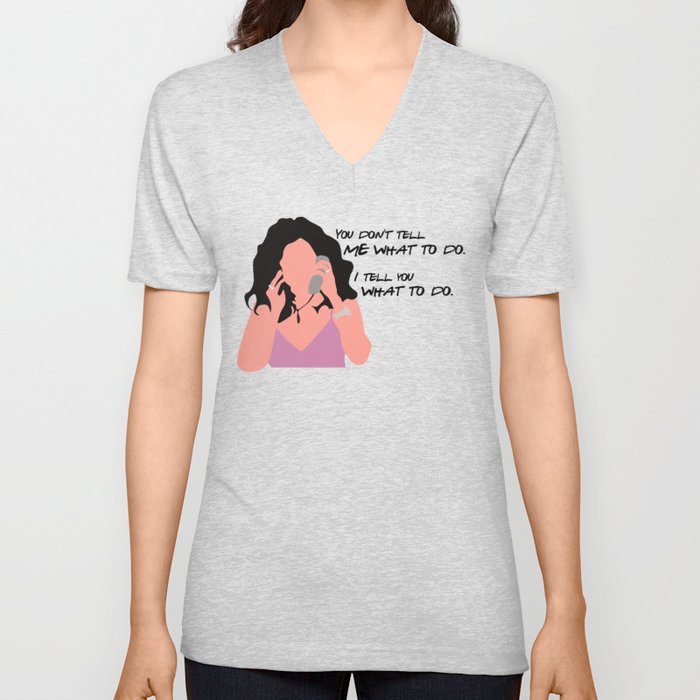 You don't tell me what to do. I tell you what to do. V Neck T Shirt