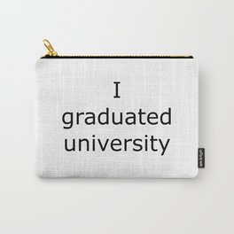 I graduated university Carry-All Pouch