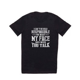 What My Face Does When You Talk Funny T Shirt