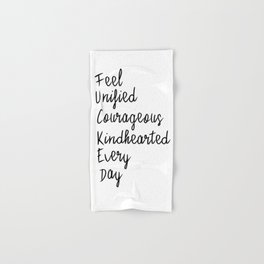 Feel unified courageous kindhearted every day Hand & Bath Towel