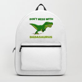 Don't Mess With Dadasaurus Dinosaur Best Dad Fathers Day Backpack
